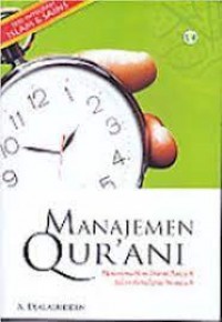 Manajemen Qur'ani : menerjemahkan idarah ilahiyah dalam kehidupan insaniyah