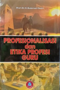 Profesonalisasi dan etika profesi guru