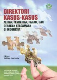 Direktori Kasus-kasus aliran pemikiran, faham, dan gerakan keagamaan di indonesia