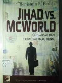 Jihad VS. McWorld Globalisme dan Tribalisme Baru Dunia