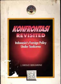 Konfrontasi Revisited (Indonesia's Foreign Policy Under Soekarno)
