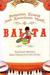 Permainan Kreatif Asah Kecerdasan Musik Balita, Panduan Mudah Bagi Orang Tua Dan Guru