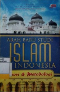 ARAH BARU STUDI ISLAM DI INDONESIA