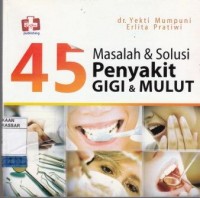 45 Masalah & Solusi Penyakit Gigi & Mulut