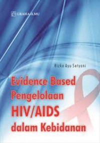 Evidence Based Pengelolaan HIV/AIDS dalam Kebidanan