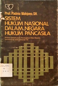 Sistem Hukum Nasional Dalam Negara Hukum Pancasila Pidato Ilmiah Pada Peringatan Dies Natalis Uiversitas Indonesia Ke 33