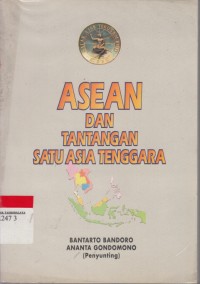ASEAN dan tantangan satu Asia Tenggara