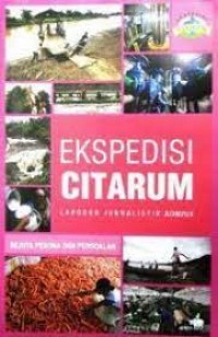 Ekspedisi Citarum : laporan jurnalistik Kompas : sejuta pesona dan persoalan