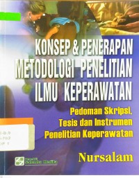 Konsep & Penerapan Metodologi Penelitian Ilmu Keperawatan Pedoman Skripsi, Tesis dan Instrumen Penelitian Keperawatan