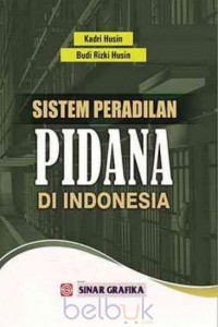 Sistem Peradilan Pidana Di Indonesia