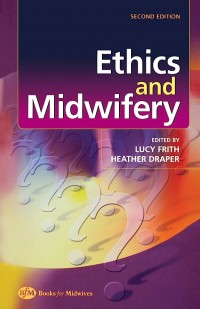 ETHICS AND MIDWIFERY ISSUES IN CONTEMPORARY PRACTICE