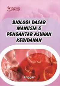 Biologi Dasar Manusia & Pengantar Asuhan Kebidanan