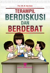 TERAMPIL BERDISKUSI DAN BERDEBAT