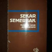 SEKAR SEMERBAK KENANGAN UNTUK ALI MOERTOPO