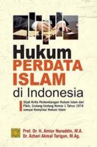 hukum perdata Islam di Indonesia studi kritis perkembangan Hukum islam dari fiqih  UU no1/1974 sampai KHI