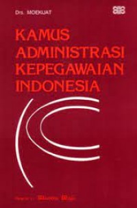 KAMUS ADMINISTRASI KEPEGAWAIAN INDONESIA