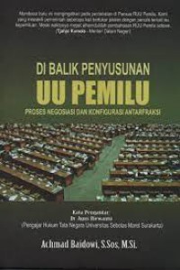 Di balik penyusunan UU Pemilu: proses negosiasi dan konfigurasi antarfraksi