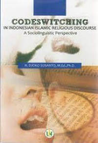Codeswitching in Indonesian Islamic religious discourse : a sociolinguistic perspective