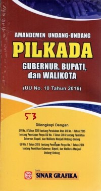 Amandemen Undang-Undang PILKADA Gubernur, Bupati, dan Walikota (UU No. 10 Tahun 2016)