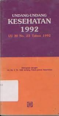 Undang-Undang Republik Indonesia Nomor 23 Tahun 1992 Tentang Kesehatan