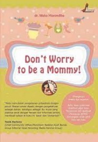 Don't Worry To Be a mommy!