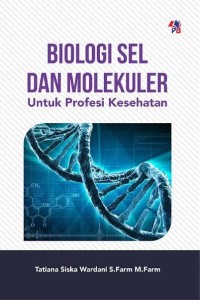 Image of Biologi Sel dan Molekuler untuk Profesi Kesehatan