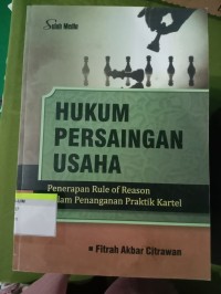 Image of Hukum Persaingan Usaha: Penerapan Rule of Reason dalam Penanganan Praktik Kartel