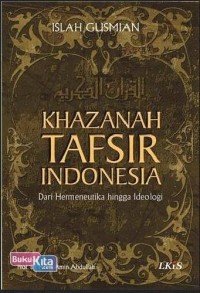Image of KHAZANAH TAFSIR INDONESIA : Dari Hermeneutika Hingga Ideologi