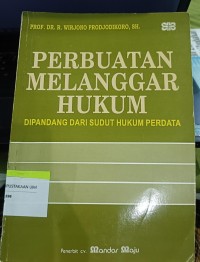 Image of Perbuatan Melanggar Hukum: Dipandang dari Sudut Hukum Perdata