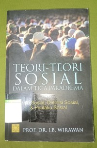 Image of Teori-teori Sosial dalam Tiga Paradigma: Fakta Sosial, Definisi Sosial, dan Perilaku Sosial