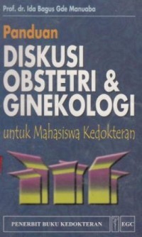 Panduan Diskusi Obstetri & Ginekologi Untuk Mahasiswa Kedokteran