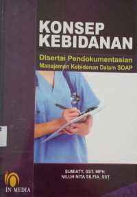 Konsep Kebidanan : Disertai pendokumentasian manajemen kebidanan dalam SOAP