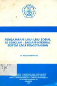 Pengajaran Ilmu-Ilmu Sosial Di Sekolah : Bagian Integral Sistem Ilmu Pengetahuan