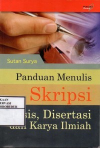 Panduan Menulis Skripsi Tesis, Disertasi Dan Karya Ilmiah