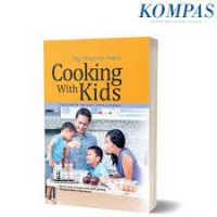 Cooking with kids : indahnya masak sekeluarga