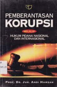 Pemberantasan Korupsi Melalui Hukum Pidana Nasional Dan Internasional