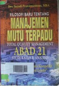 Filosofi Baru Tentang Manajemen Mutu Terpadu Abad 21 Kiat Membangun Bisnis Kompetitif