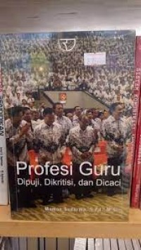 Profesi Guru Dipuji Dikritisi Dan Dicaci