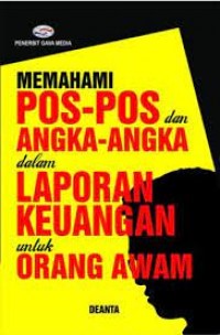 Memahami Pos-Pos Dan Angka-Angka- Dalam Laporan Kauangan Untuk Orang Awam