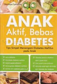 Anak Aktif, Bebas Diabetes Tips Simpel Menangani Diabetes Mellitus pada Anak