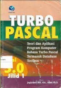 turbo pascal teori dan applikasi program komputer bahasa turbo pascal termasuk data base tool box versi 5.0 jilid 1