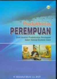 Produktivitas Perempuan Studi Analisis Produktivitas Perempuan Dalam Konsep Ekonomi Islam