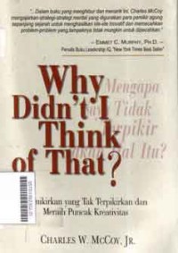 Why didn't i think of that? Memikirkan yang tak terpikirkan dan meraih puncak kreativitas