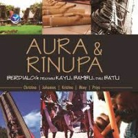 AURA DAN RINUPA BERDIALOG DENGAN KAYU BAMBU, DAN BATU