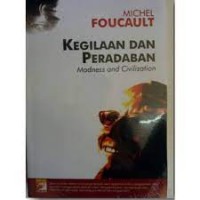 KEGILAAN DAN PERADABAN MADNESS AND CIVILIZATION
