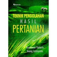 TEKNIK PENGOLAHAN HASIL PERTANIAN