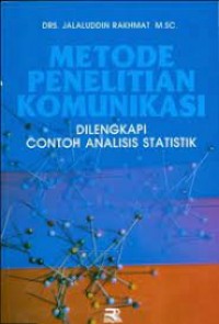Metode Penelitian Komunikasi Dilengkapi Contoh Analisis Statistik