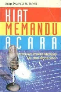 Kiat memandu acara : panduan praktis menjadi MC dan moderator