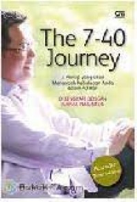 The 7-40 journey : 7 prinsip yang akan mengubah hidup anda dalam 40 hari