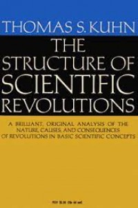 The structure of scientific revolutions : peran paradigma dalam revolusi sains